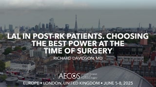 45 - LAL in Post-RK patients. Choosing the Best Power at the Time of Surgery - Richard Davidson, MD [1105877376].mp4